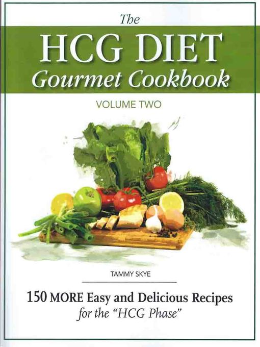 Title details for The HCG Diet Gourmet Cookbook Volume 2 by T Skye Enterprises - Available